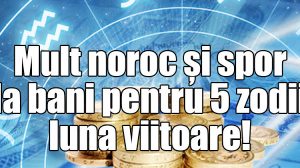 Horoscop: Mult noroc și spor la bani pentru 5 zodii luna viitoare!