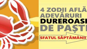 Sfatul săptămânii 2 – 8 aprilie 2018. Cum vor fi Sărbătorile Pascale pentru fiecare zodie